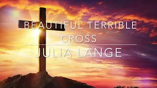 Beautiful Terrible Cross  Julia Lange  (Cover by Selah)