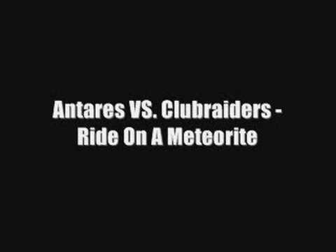 Antares VS. Clubraiders - Ride On A Meteorite