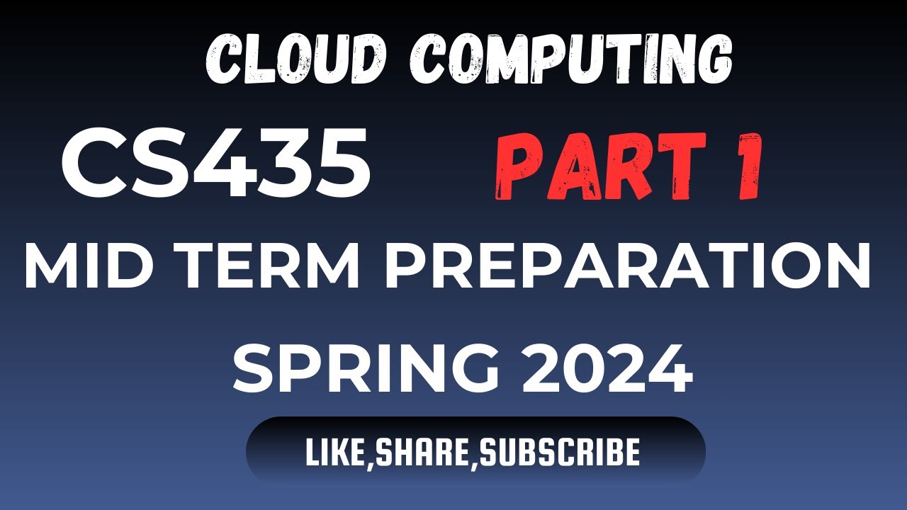 CS435 CLOUD COMPUTING MID TERM PREPARATION BY VU ROCKY (PART 1) SPRING 2024