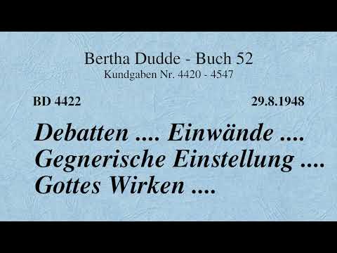 BD 4422 - DEBATTEN .... EINWÄNDE .... GEGNERISCHE EINSTELLUNG .... GOTTES WIRKEN ....