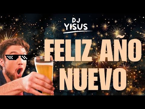 MIX AÑO NUEVO - DJ YISUS ( REGUETÓN - HOUSE )