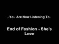 End Of Fashion - She's Love 