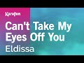 Can't Take My Eyes Off You - Eldissa | Karaoke Version | KaraFun