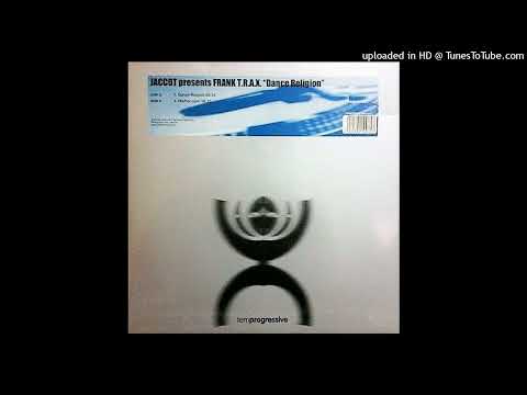 Jaccot Presents Frank T.R.A.X. – Dance Religion(Original Mix). 2000
