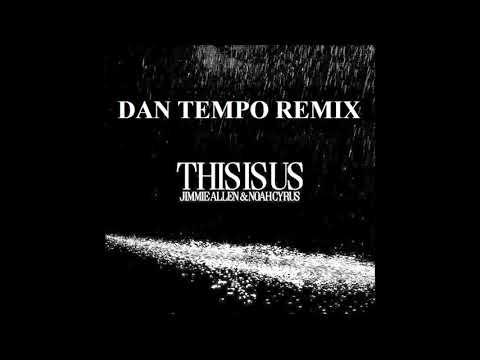 JIMMIE ALLEN & NOAH CYRUS   THIS IS US   DAN TEMPO REMIX