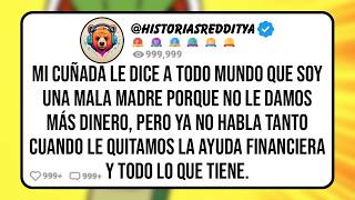 Mi CUÑADA Le Dijo a Todos que Soy una Mala MADRE, Pero le Cortamos la Ayuda Financiera y le Sacamos
