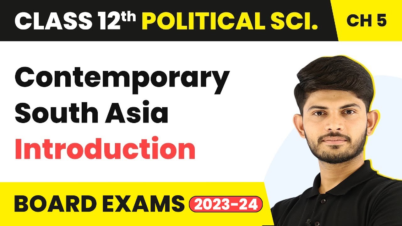 Contemporary South Asia - Introduction | Class 12 Political Science Chapter 3 | 2023-24