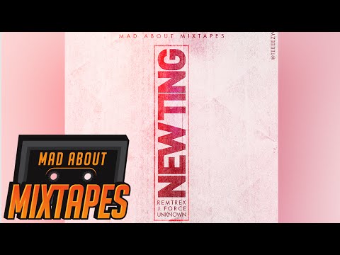 Remtrex, J Force, Unknown - NEW TING #MadExclusive | MadAboutMixtapes