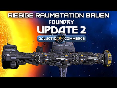 Build a giant space station in Foundry Update 2 Galactic Commerce
