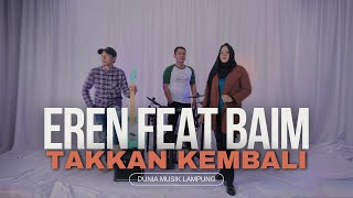Download lagu EREN feat BAIM - TAKKAN KEMBALI |  LYRIC VIDEO mp3