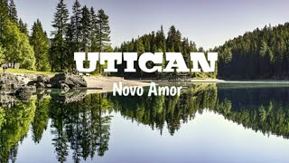 Novo Amor - Utican | Lyrics