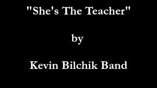 She's The Teacher by Kevin Bilchik Band (audio w/ lyrics)