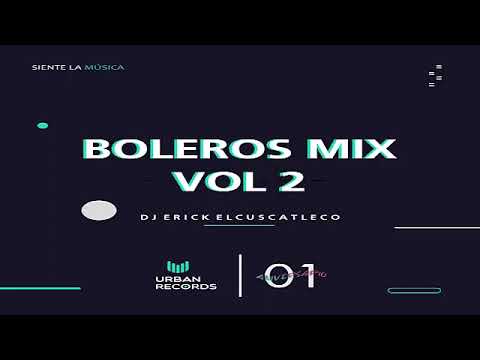 Boleros Románticos Mix Vol.2  (Dj Erick El Cuscatleco)