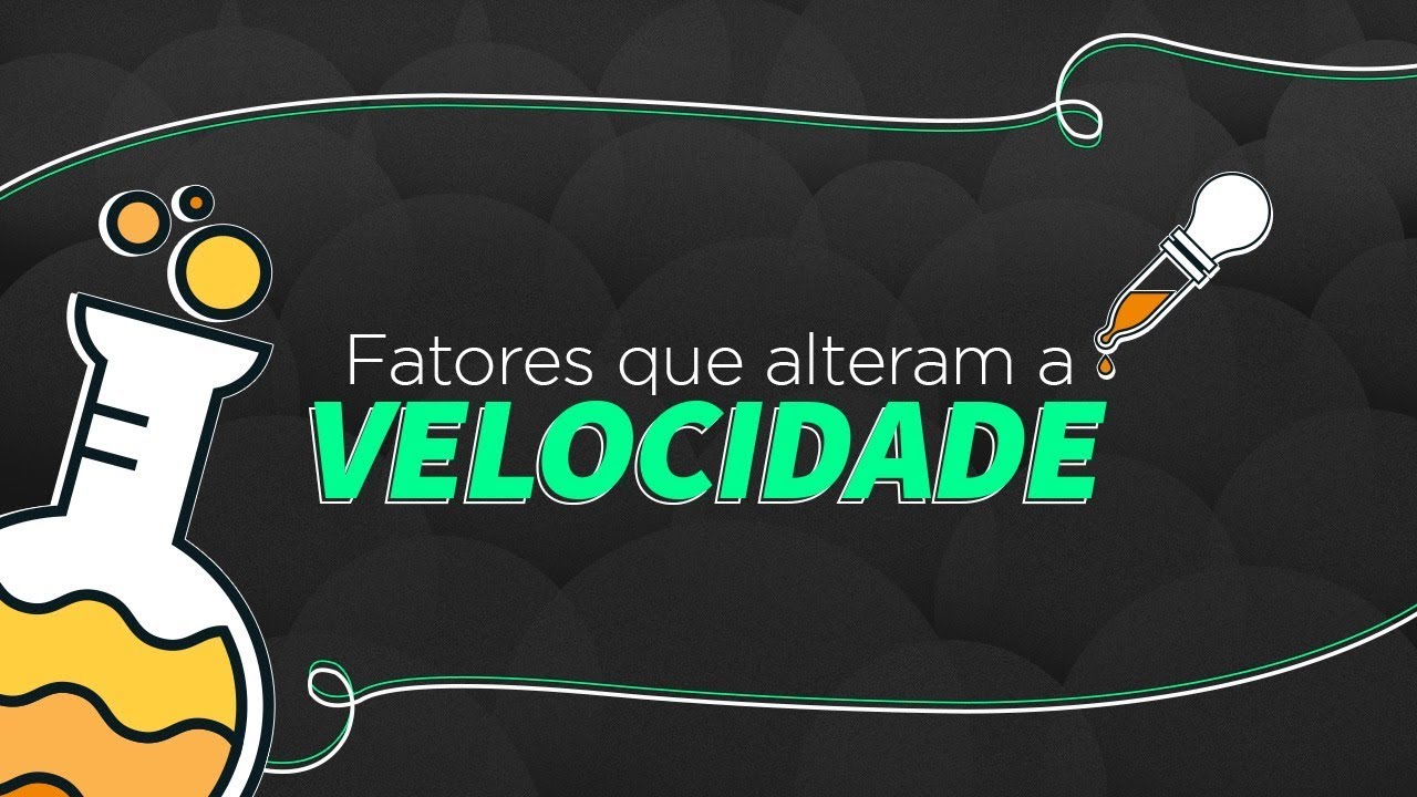 FATORES QUE ALTERAM A VELOCIDADE DAS REAÇÕES