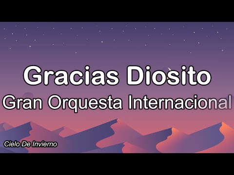 Gran Orquesta Internacional - Gracias Diosito (Letra) ft. Rio Band