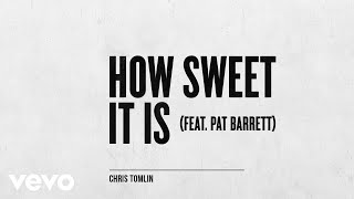 Chris Tomlin - How Sweet It Is (Audio) ft. Pat Barrett