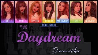 Dreamcatcher (드림캐쳐) - Daydream (백일몽) (LYRICS) [Han|Rom|Eng Color-Coded]