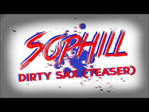 Sophill - Dirty Sax (Teaser) Out in 2014 on Casual Music