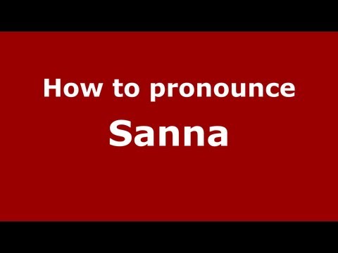 How to Pronounce Sanna - PronounceNames.com