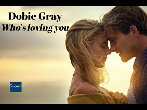 Whos Loving You - Dobie Gray