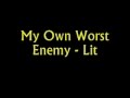 My Own Worst Enemy - Lit [lyrics] 