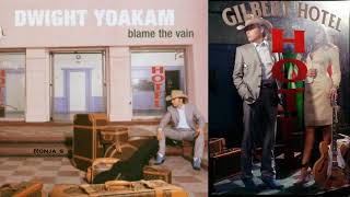 Dwight Yoakam  ~ "When I First Came Here"