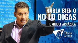 Pastor Miguel Arrázola - Habla Bien o No Lo Digas