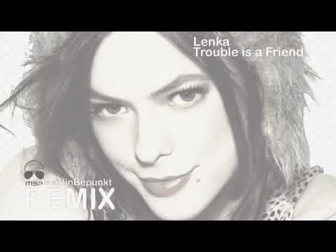 LENKA - TROUBLE IS A FRIEND (MartinBepunkt Remix)
