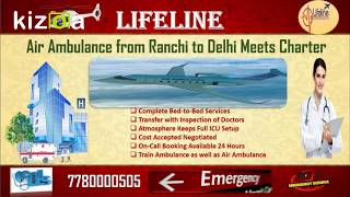 Lifeline Air Ambulance from Ranchi Amaze Recourse with Utmost Medical Setup