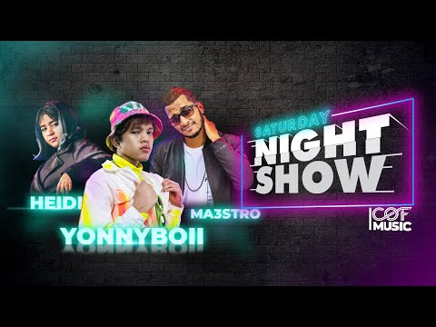 SATURDAY NIGHT SHOW (EPISODE 4) | YONNY BOI, HEIDI & MA3STRO