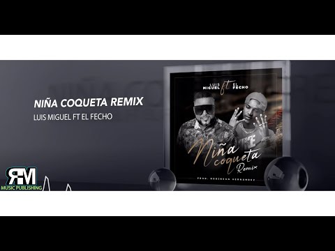 Niña Coqueta Remix - El Fecho RD ft Luis Miguel del Amargue (Audio Oficial)