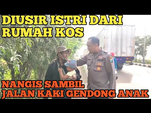 DIUSIR ISTRI DARI RUMAH KONTRAKAN SEORANG BAPAK NANGIS GENDONG ANAKNYA NEKAT JALAN KAKI KE JAKARTA