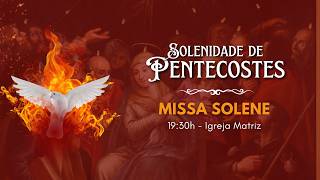 Paroquia de Jesus Bom Pastor - Santa Missa  de Pentecostes - Pe. Manuel Henrique