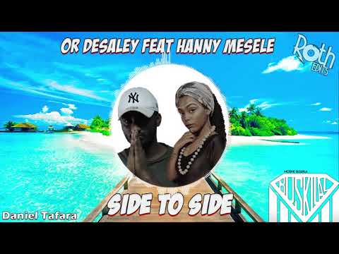 Or Desaley Feat. Hanny Mesele - Side To Side (Prod. By Buskilaz & Daniel Tafara)