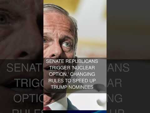 Senate Republicans trigger 'nuclear option' changing rules to speed up Trump nominees