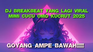 Download lagu ( DJ BREAKBEAT YANG LAGI VIRALL!! ) DJ BREAKBEAT MIMI CUCU OMO KUCRUT FULL BASS 2025 mp3
