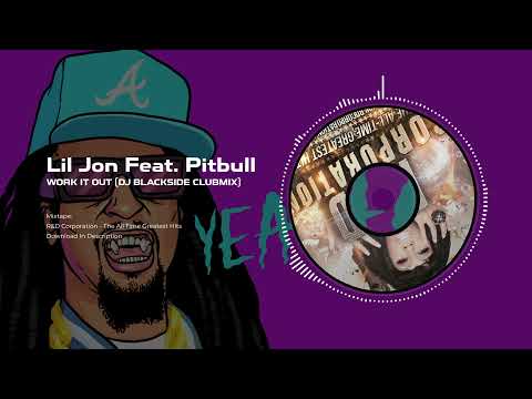 Lil Jon Feat. Pitbull - Work It Out (DJ BlackSide Clubmix) | R&D Corporation