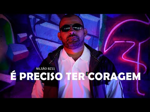 É PRECISO TER CORAGEM NILSÃO BZ 11