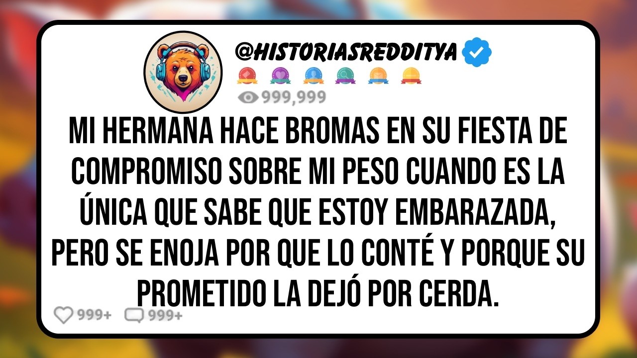 Mi HERMANA Cree que es Gracioso Hacer Bromas de mi Peso Cuando es la Única que Sabe que Estoy Em...