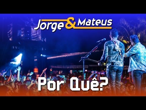 Jorge & Mateus - Por Quê - [DVD Ao Vivo em Jurerê] - (Clipe Oficial)