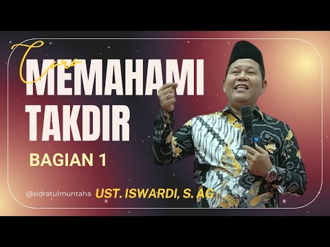 CARA MEMAHAMI & MENYIKAPI TAKDIR (BAGIAN 01) | USTADZ ISWARDI, S. AG
