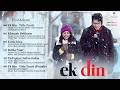 Ek Din Full Album Sai Pallavi Junaid Khan Arijit Singh Ram Sampath Irshad Kamil