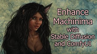 Enhance Machinima with Stable Diffusion and ComfyUI