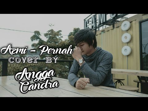Azmi - Pernah || Cover by Angga Candra