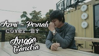 Download lagu Azmi - Pernah || Cover by Angga Candra mp3 Download lagu Azmi - Pernah || Cover by Angga Candra mp3