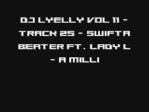 DJ Lyelly Vol 11 - Track 25 - Swifta Beater ft. Lady L - A Milli
