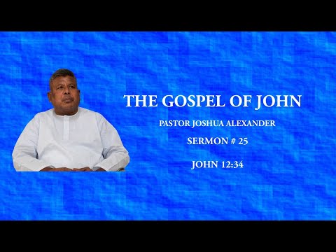 THE GOSPEL OF JOHN #25 /JOHN 12:34