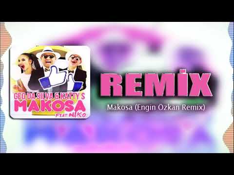 Geo Da Silva & Katty S. feat. Niko - MAKOSA (ENGİN ÖZKAN REMİX)