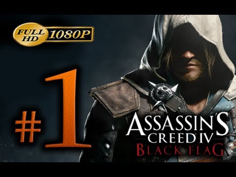 Assassin's Creed 4 - Walkthrough Part 1 [1080p HD] - First 2 Hours! - Assassin's Creed 4 Black Flag