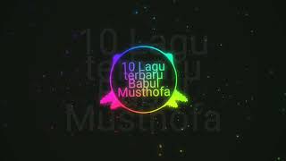 Download lagu 10 lagu Babul Musthofa mp3